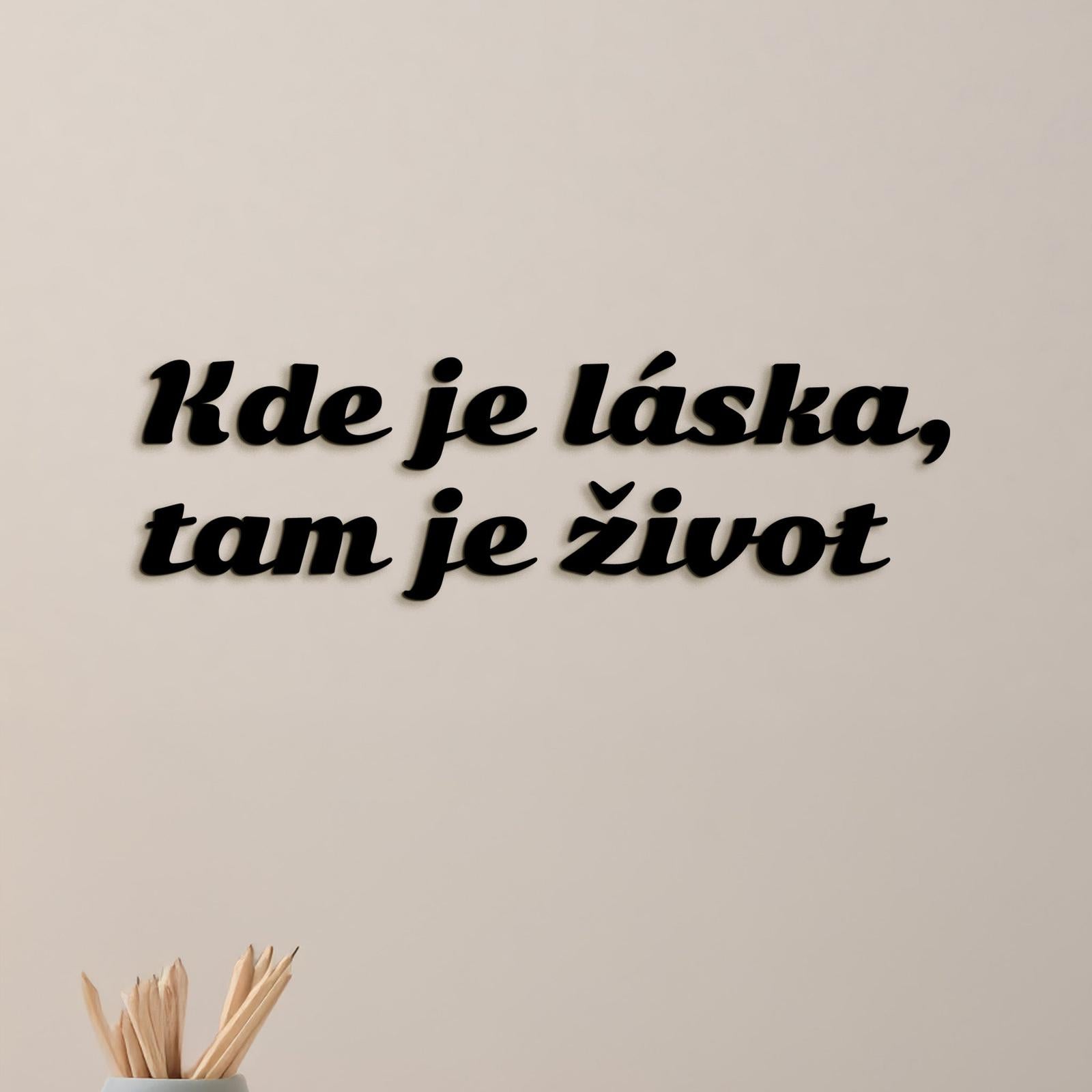 Citát na stenu Kde je láska, tam je život-DREVTEX