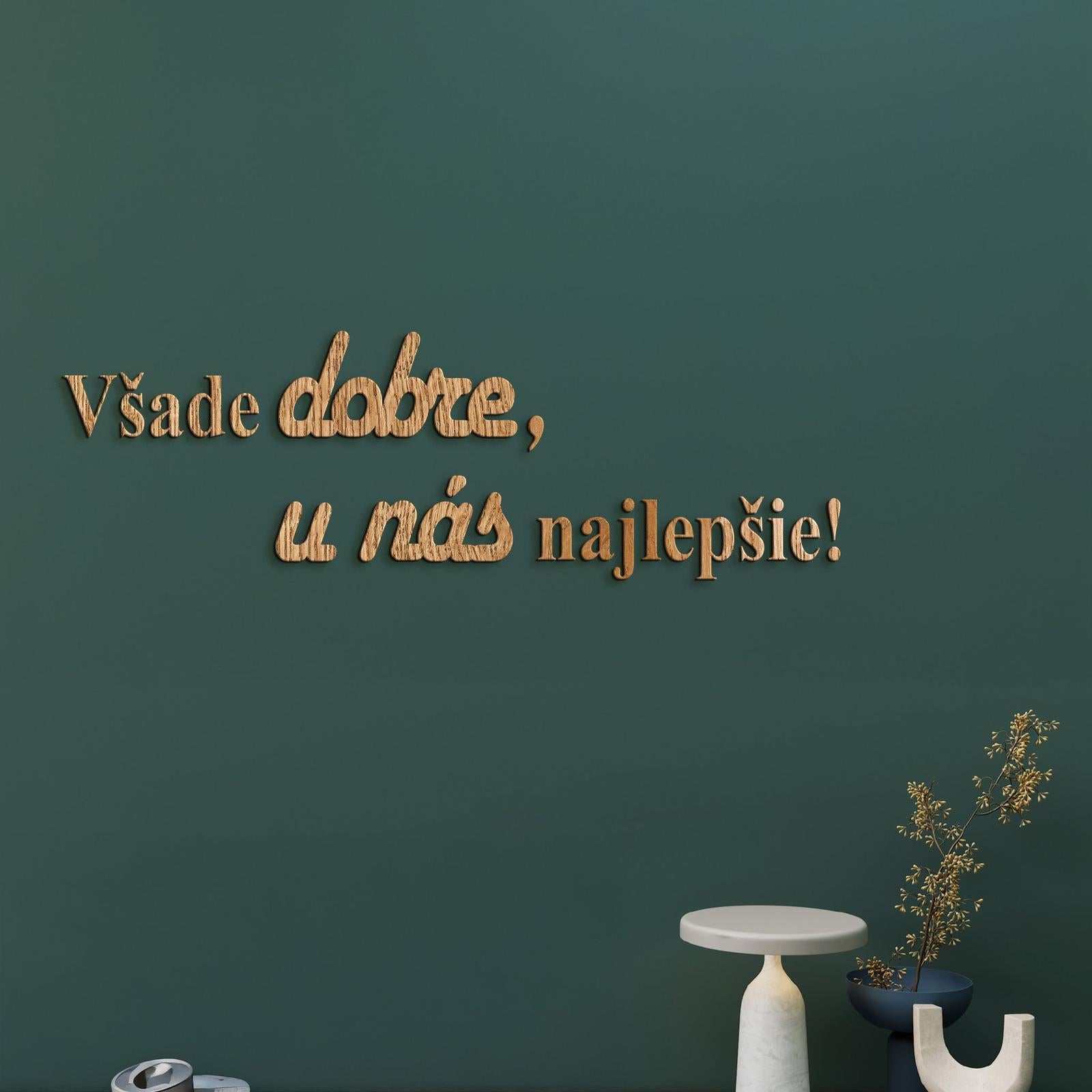 Drevený citát Všade dobre, u nás najlepšie-DREVTEX