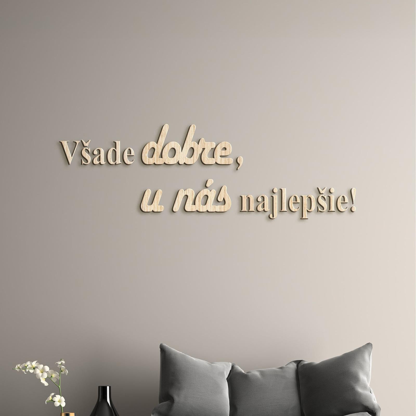 Drevený citát Všade dobre, u nás najlepšie-DREVTEX