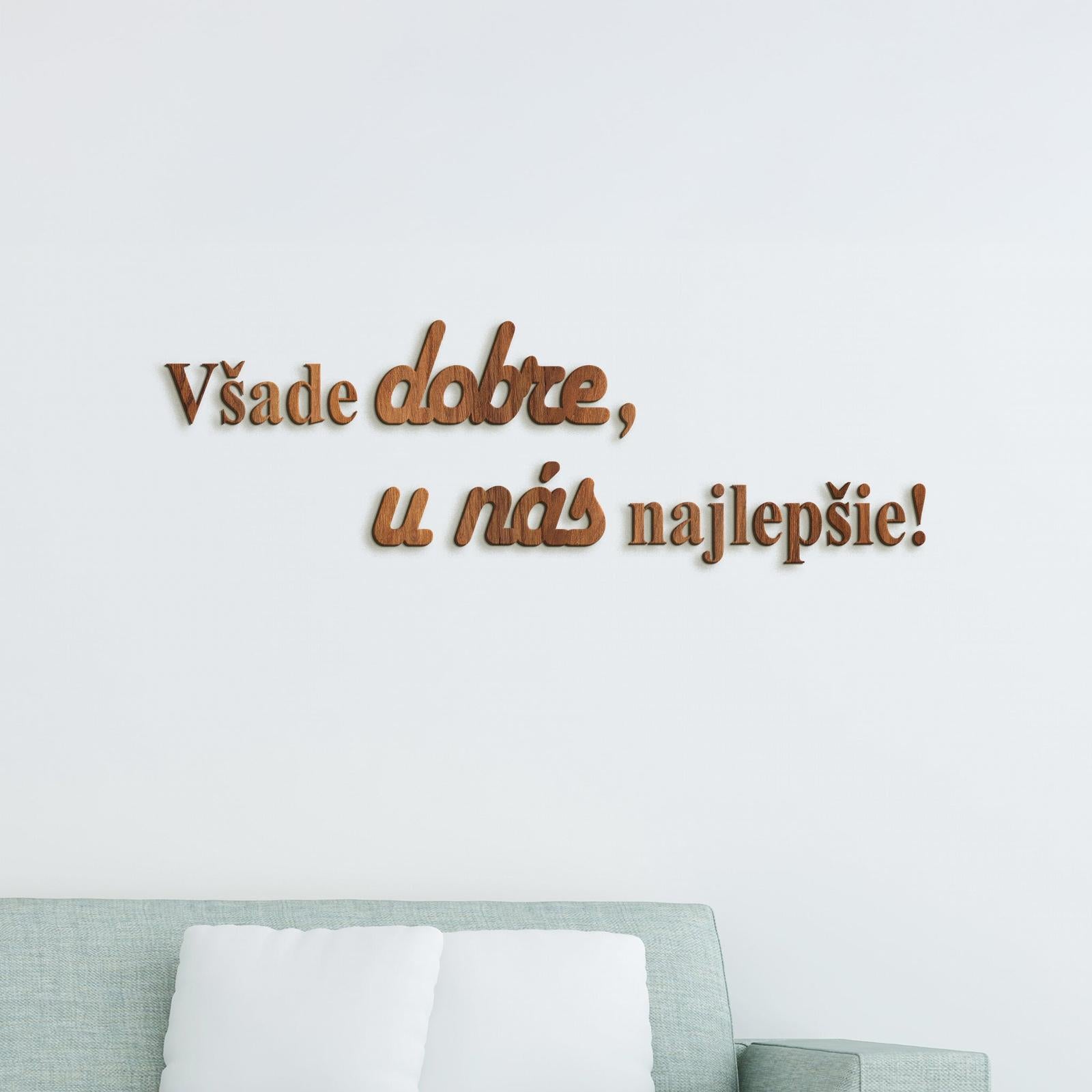 Drevený citát Všade dobre, u nás najlepšie-DREVTEX