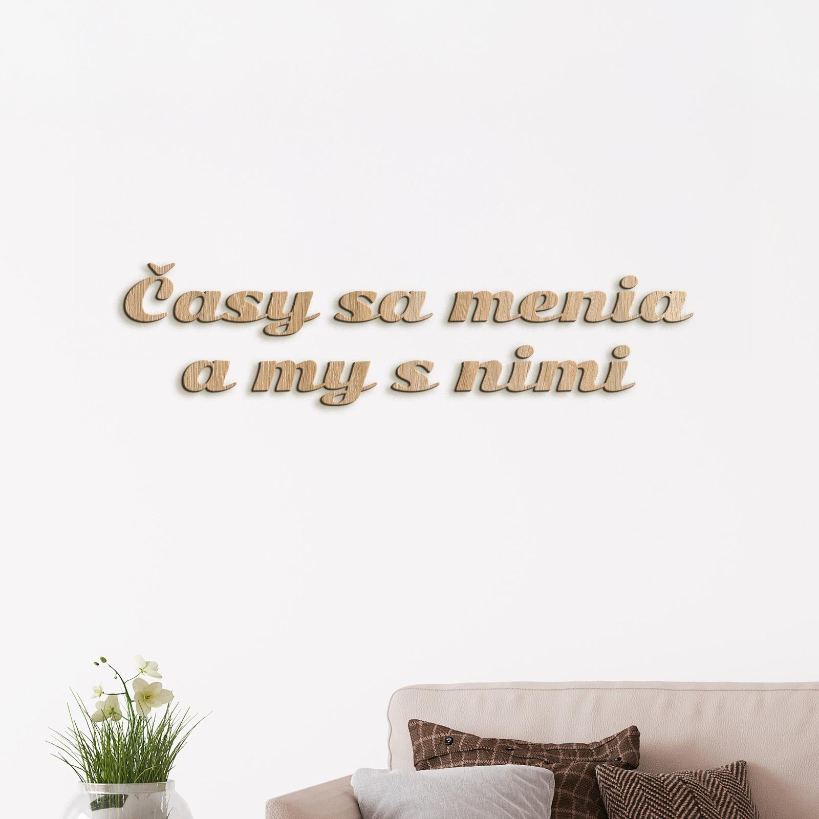 Drevený nápis s citátom Časy sa menia a my s nimi-DREVTEX