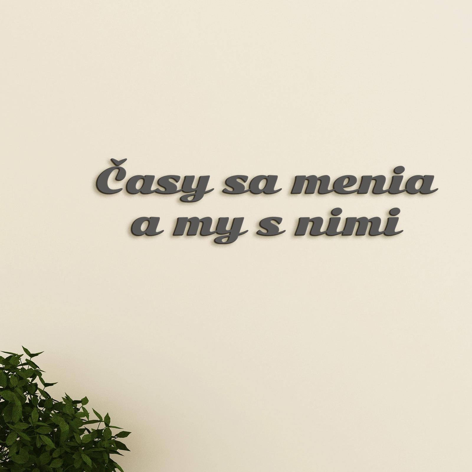 Drevený nápis s citátom Časy sa menia a my s nimi-DREVTEX