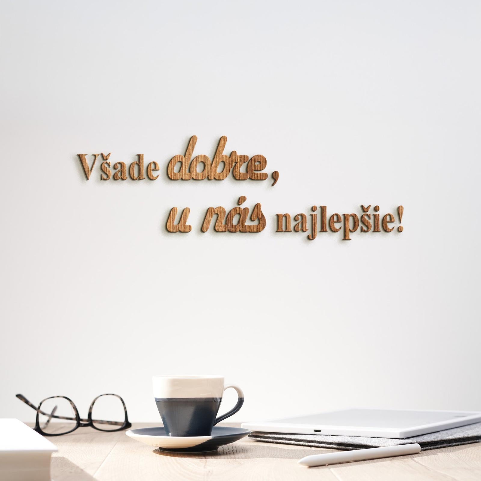 Drevený citát Všade dobre, u nás najlepšie-DREVTEX