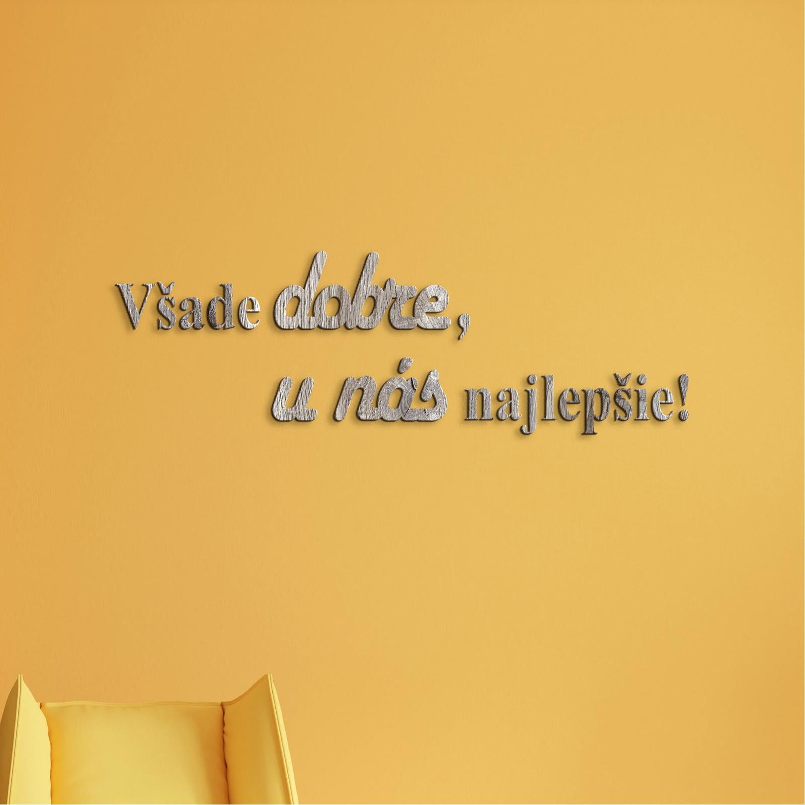 Drevený citát Všade dobre, u nás najlepšie-DREVTEX