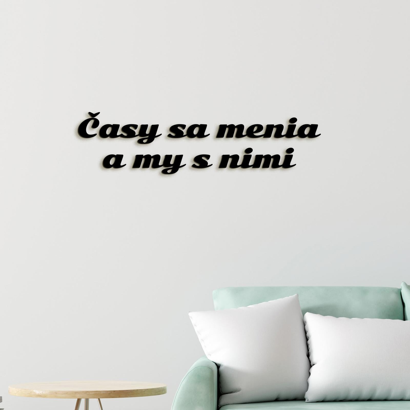 Drevený nápis s citátom Časy sa menia a my s nimi-DREVTEX