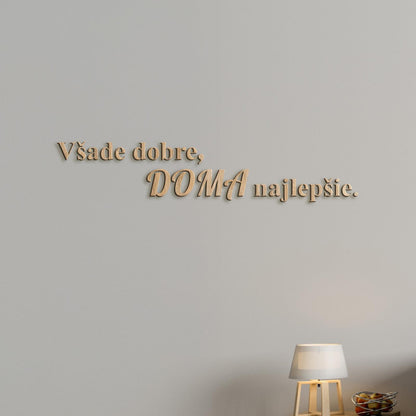 Drevený citát Všade dobre, doma najlepšie-DREVTEX