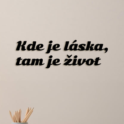 Citát na stenu Kde je láska, tam je život-DREVTEX