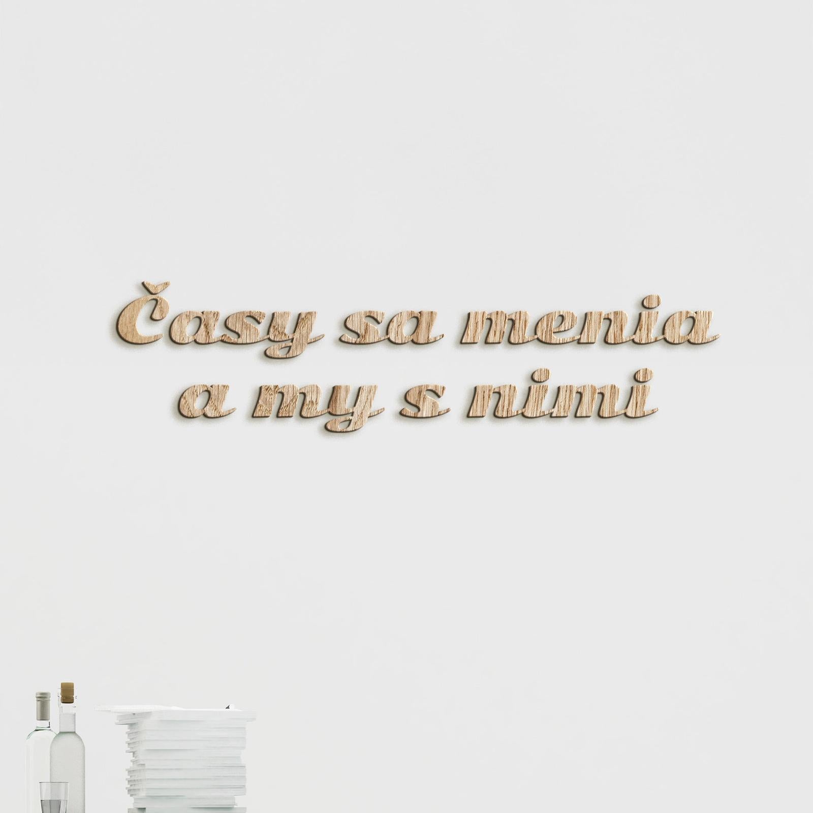 Drevený nápis s citátom Časy sa menia a my s nimi-DREVTEX