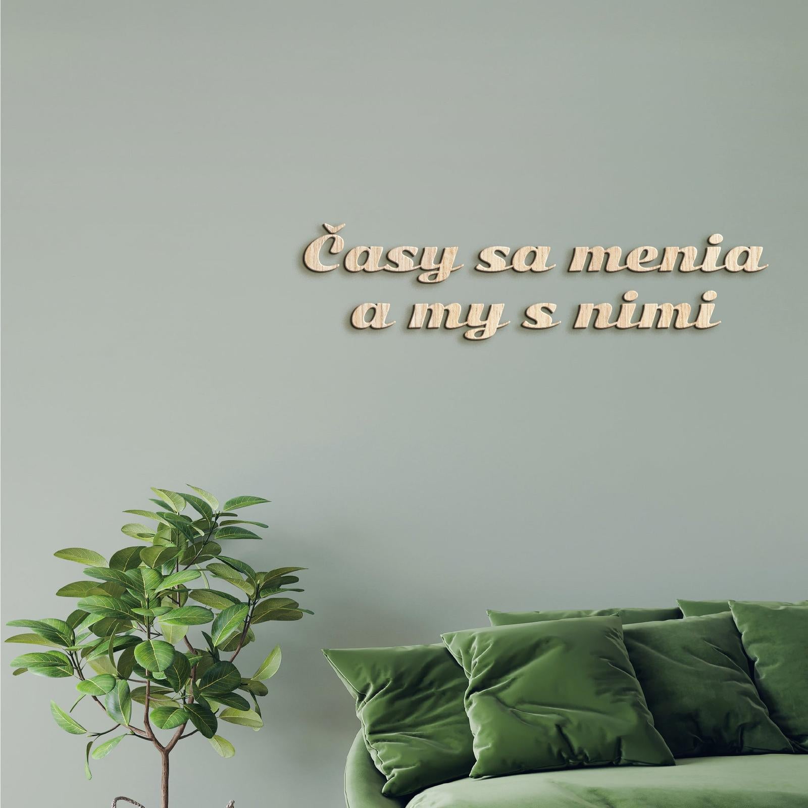 Drevený nápis s citátom Časy sa menia a my s nimi-DREVTEX