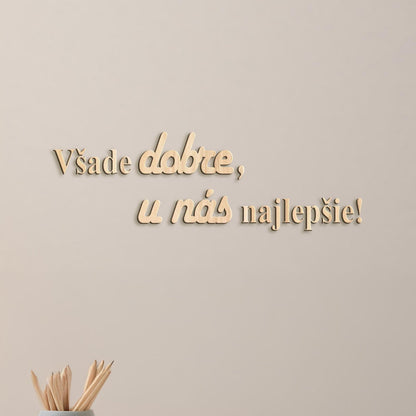 Drevený citát Všade dobre, u nás najlepšie-DREVTEX