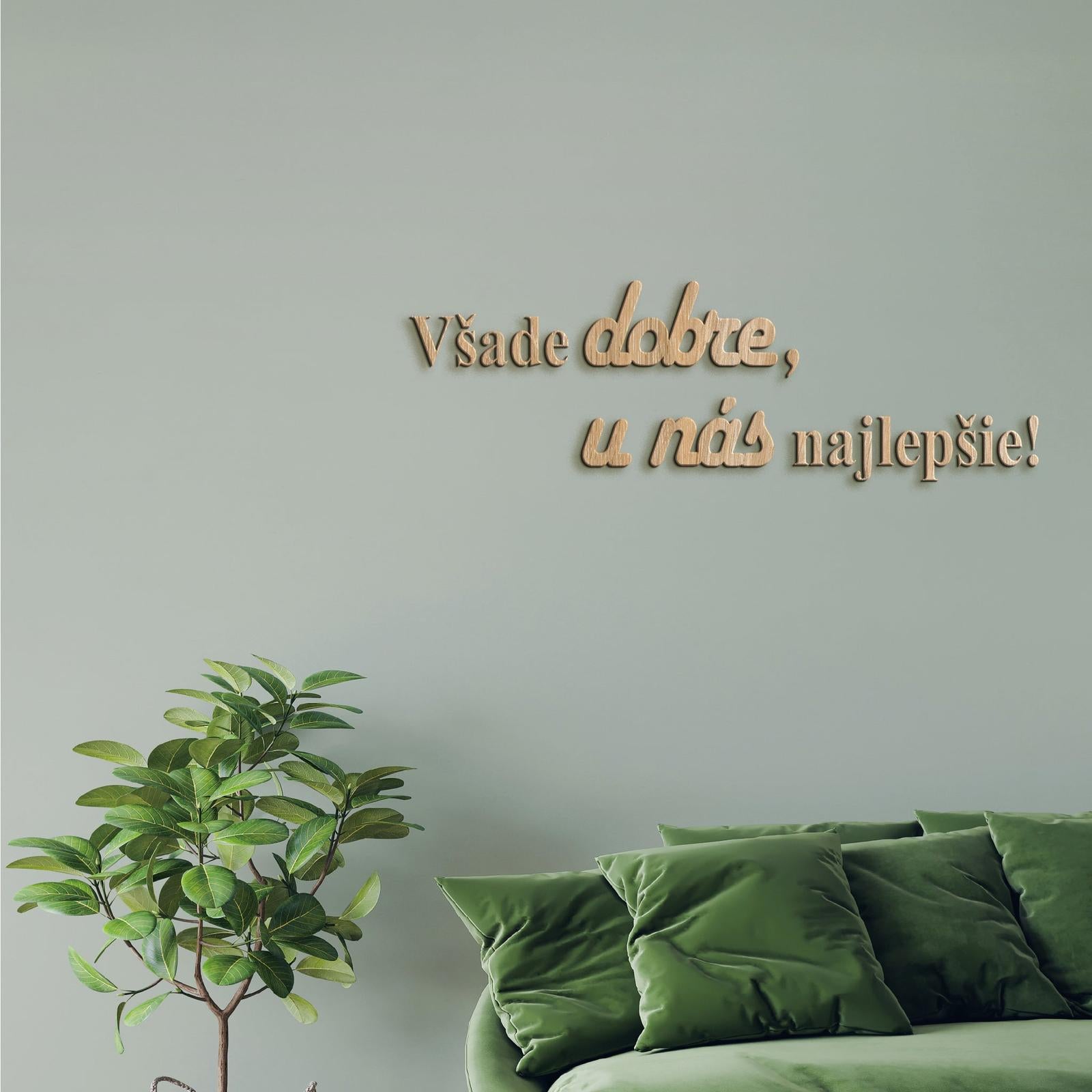 Drevený citát Všade dobre, u nás najlepšie-DREVTEX