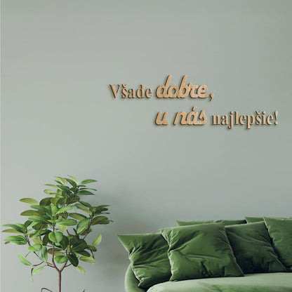 Drevený citát Všade dobre, u nás najlepšie-DREVTEX