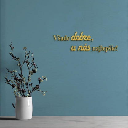 Drevený citát Všade dobre, u nás najlepšie-DREVTEX