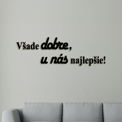 Drevený citát Všade dobre, u nás najlepšie-DREVTEX