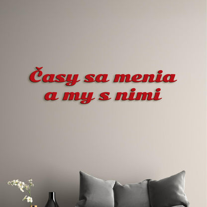 Drevený nápis s citátom Časy sa menia a my s nimi-DREVTEX