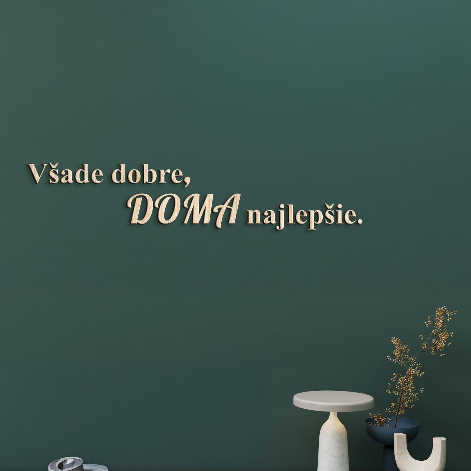 Drevený citát Všade dobre, doma najlepšie-DREVTEX