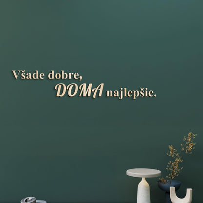 Drevený citát Všade dobre, doma najlepšie-DREVTEX